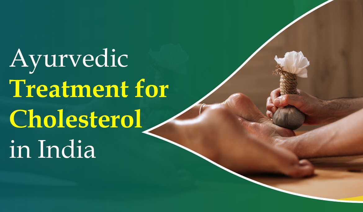 Ayurvedic Treatment for Cholesterol in India