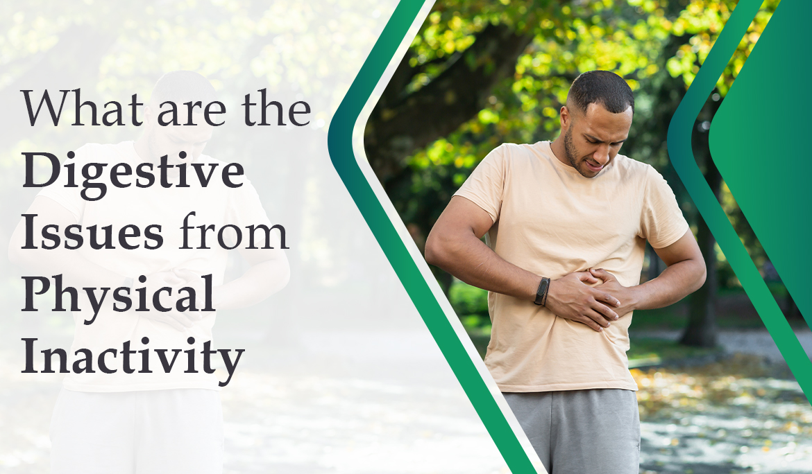 What are the Digestive Issues from Physical Inactivity