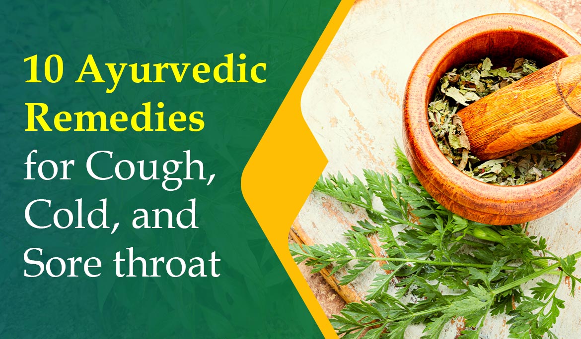 10 Ayurvedic Remedies for Cough, Cold and Sore Throat