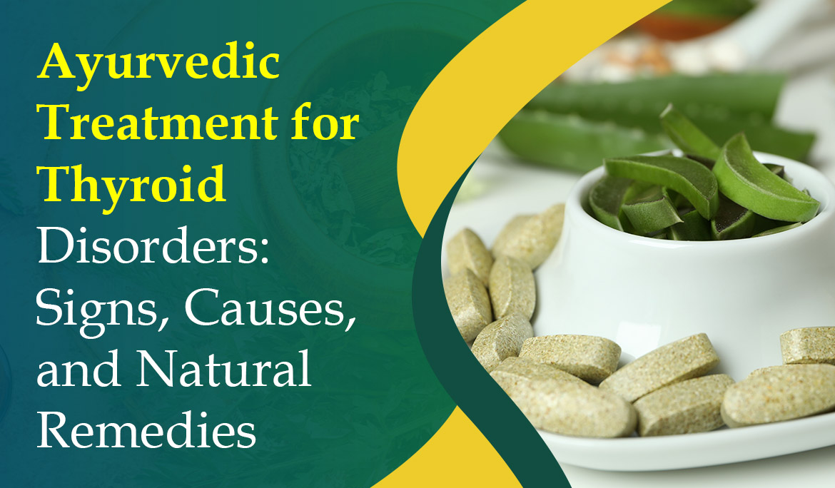 Ayurvedic Treatment for Thyroid Disorders Signs, Causes, and Natural Remedies