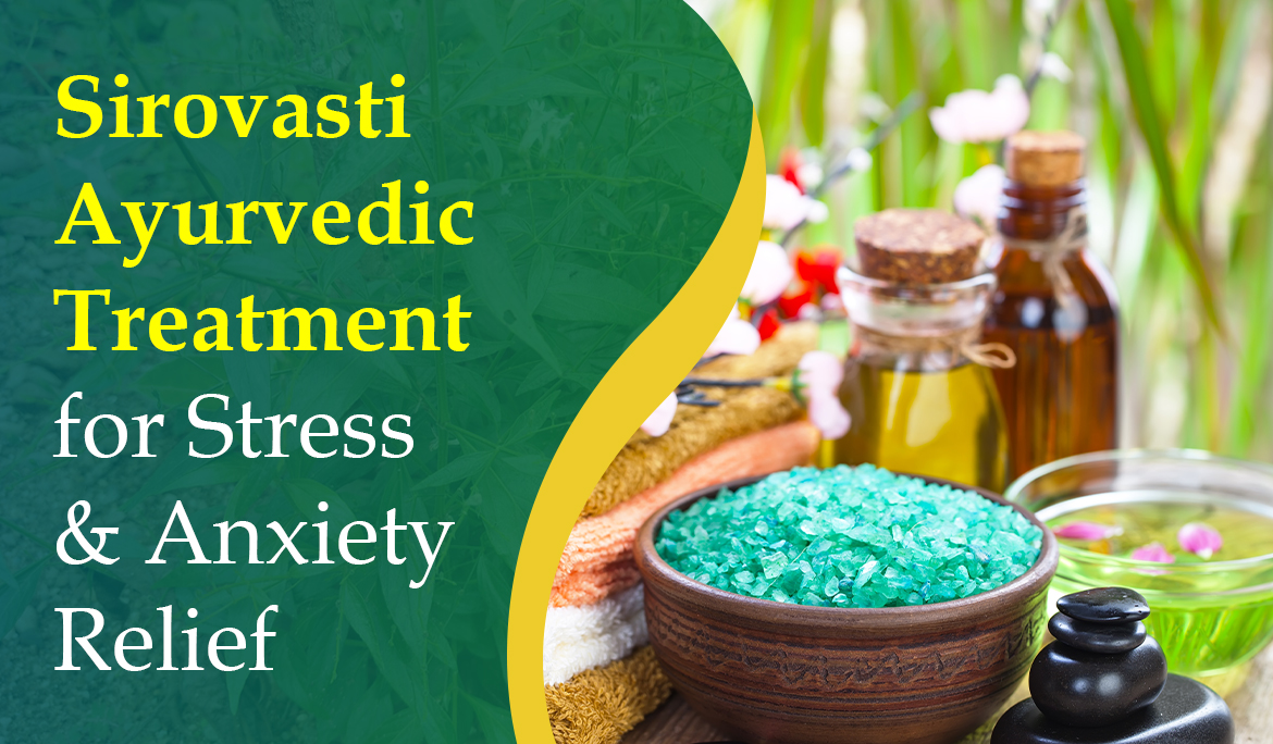 Sirovasthi Ayurvedic Treatment for Stress and Anxiety Relief