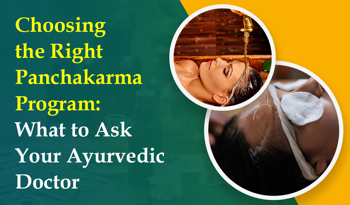 Choosing the Right Panchakarma Program What to Ask Your Ayurvedic Doctor