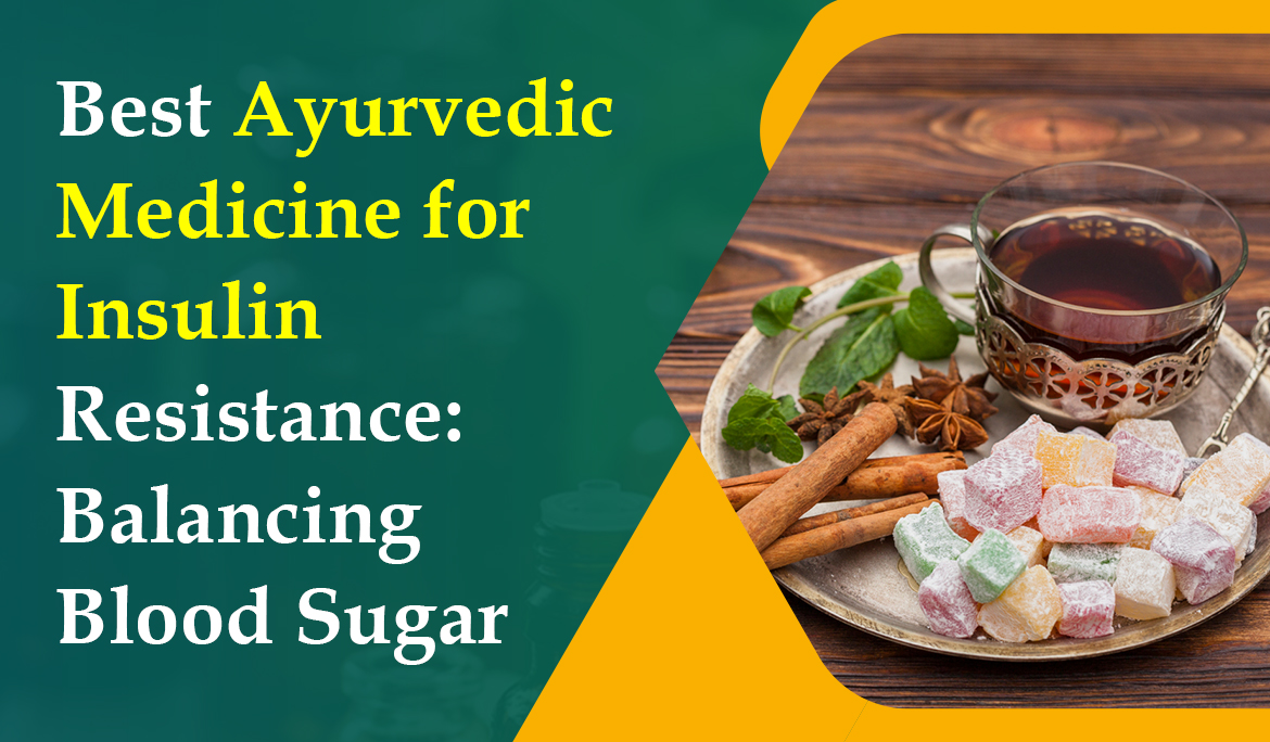 Best Ayurvedic Medicine for Insulin Resistance | HiiMS