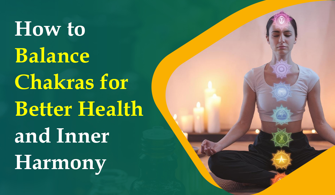How to Balance Chakras for Health, Energy & Inner Harmony